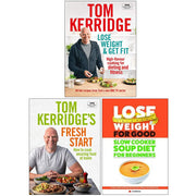 Lose Weight & Get Fit [Hardcover], Tom Kerridge Fresh Start [Hardcover], Slow Cooker Soup Diet For Beginners 3 Books Collection Set - The Book Bundle