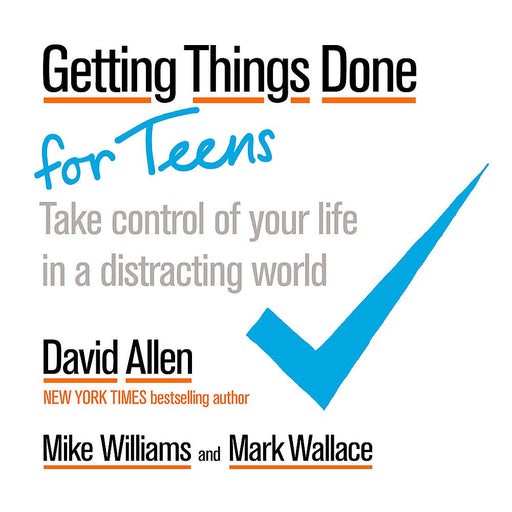 Getting Things Done for Teens: Take Control of Your Life in a Distracting World - The Book Bundle
