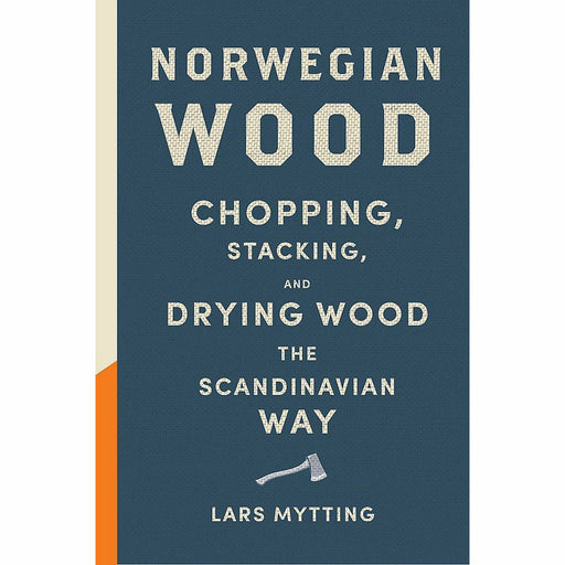 Norwegian Wood: The internationally bestselling guide to chopping and storing firewood - The Book Bundle