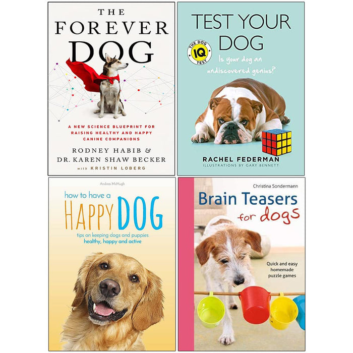 The Forever Dog, Test Your Dog, How to Have A Happy Dog, Brain Teasers for Dogs 4 Books Collection Set - The Book Bundle
