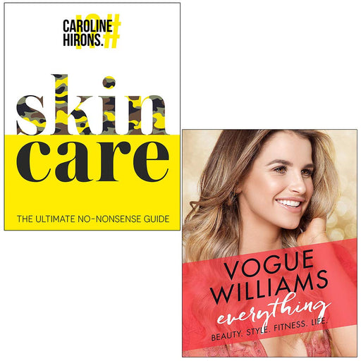 Skincare The ultimate no-nonsense guide By Caroline Hirons & Everything Beauty. Style. Fitness. Life By Vogue Williams 2 Books Collection Set - The Book Bundle