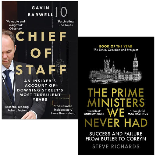 Chief of Staff By Gavin Barwell & The Prime Ministers We Never Had By Steve Richards 2 Books Collection Set - The Book Bundle