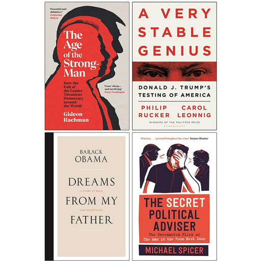 The Age of The Strongman [Hardcover], A Very Stable Genius, [Hardcover]Dreams From My Father, [Hardcover] The Secret Political Adviser 4 Books Collection Set - The Book Bundle