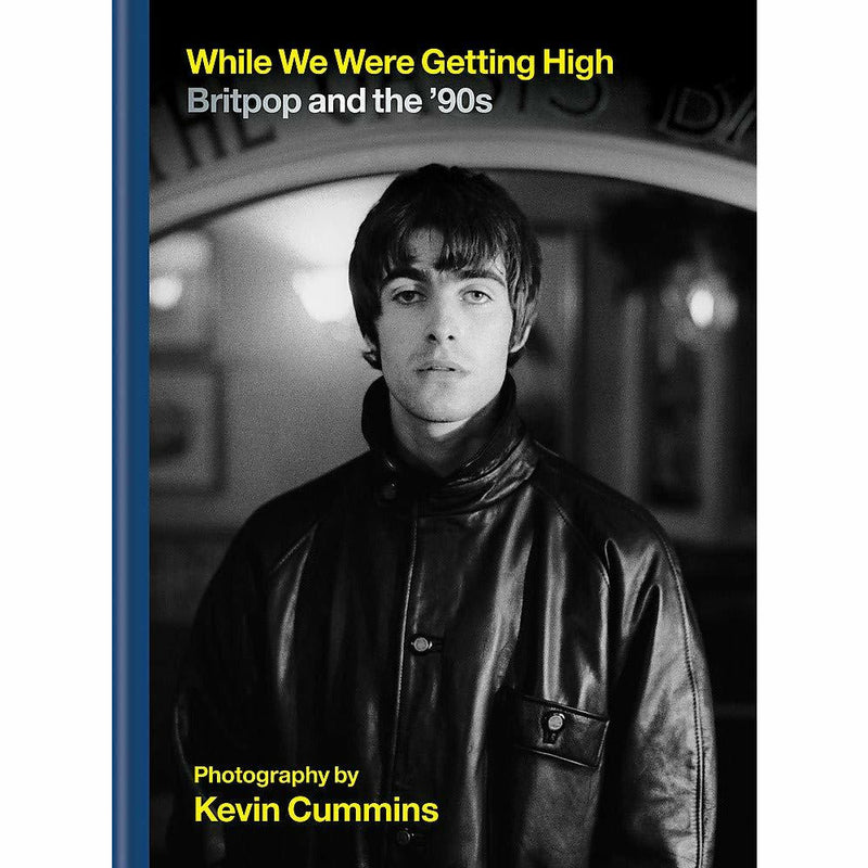 Book cover of "While We Were Getting High" by Kevin Cummins, featuring images and photographs from the Britpop and 90s era.