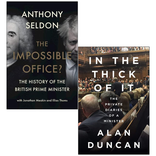The Impossible Office? By Anthony Seldon & In the Thick of It By Alan Duncan 2 Books Collection Set - The Book Bundle