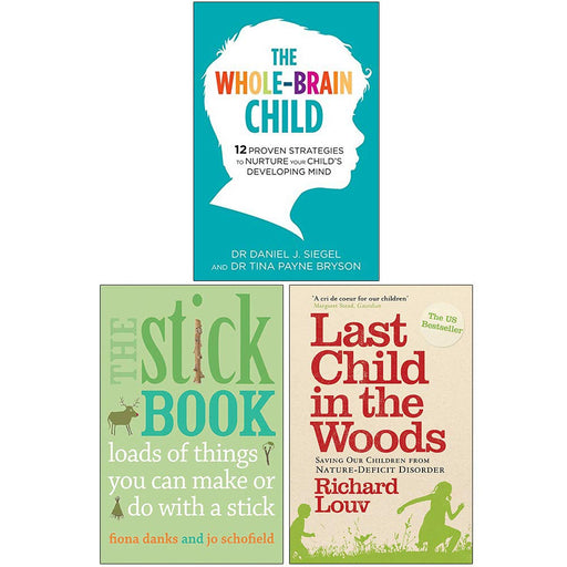 The Whole-Brain Child, The Stick Book, Last Child In The Woods 3 Books Collection Set - The Book Bundle