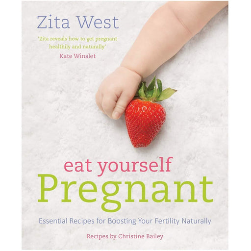Eat Yourself Pregnant: Essential Recipes for Boosting Your Fertility Naturally - The Book Bundle