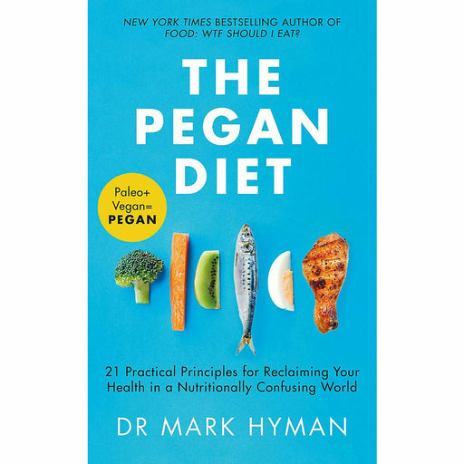 The Pegan Diet: 21 Practical Principles for Reclaiming Your Health in a Nutritionally Confusing World by Mark Hyman - The Book Bundle