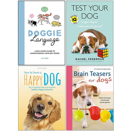 Doggie Language [Harcover], Test Your Dog, How to Have A Happy Dog, Brain Teasers for Dogs 4 Books Collection Set - The Book Bundle