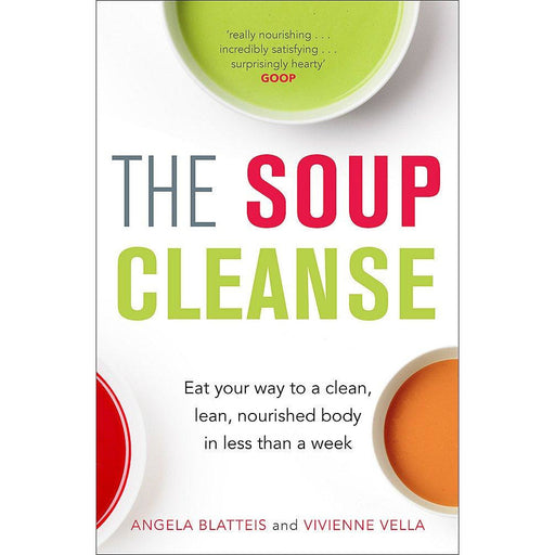 The Soup Cleanse: Eat Your Way to a Clean, Lean, Nourished Body in Less than a Week - The Book Bundle