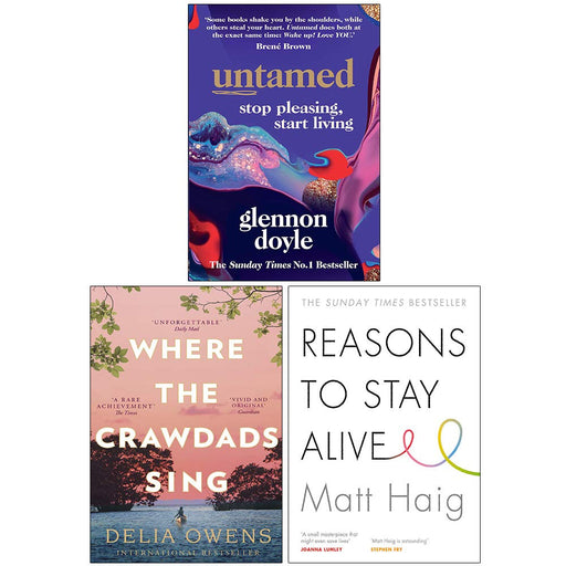 Untamed Stop Pleasing Start Living, Where the Crawdads Sing, Reasons to Stay Alive 3 Books Collection Set - The Book Bundle