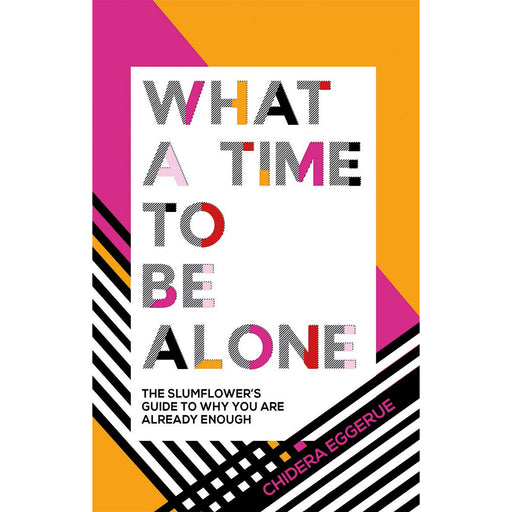 What a Time to be Alone: The Slumflower's Guide to Why You Are Already Enough - The Book Bundle