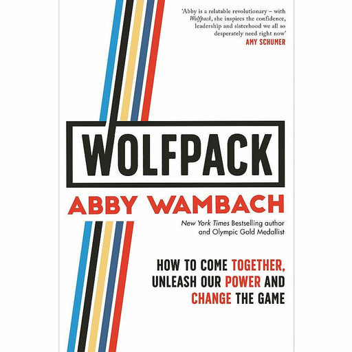 WOLFPACK: How to Come Together, Unleash Our Power and Change the Game by Abby Wambach - The Book Bundle