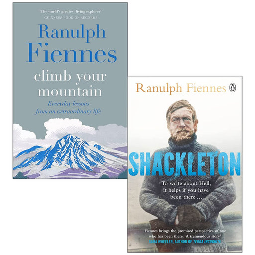 Ranulph Fiennes 2 Books Collection Set (Climb Your Mountain[Hardcover], Shackleton) - The Book Bundle