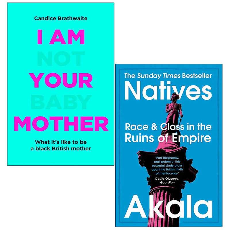 Two-book set featuring "I Am Not Your Baby Mother" by Candice Brathwaite and "Natives" by Akala, non-fiction by Reni Eddo-Lodge and Akala.