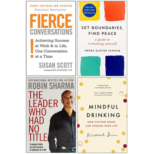 Fierce Conversations, Set Boundaries Find Peace, The Leader Who Had No Title & Mindful Drinking 4 Books Collection Set - The Book Bundle