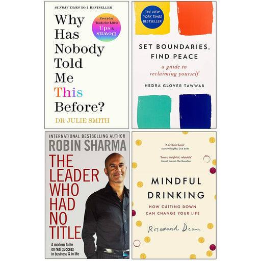 Why Has Nobody Told Me This Before [Hardcover], Set Boundaries Find Peace, The Leader Who Had No Title & Mindful Drinking 4 Books Collection Set - The Book Bundle