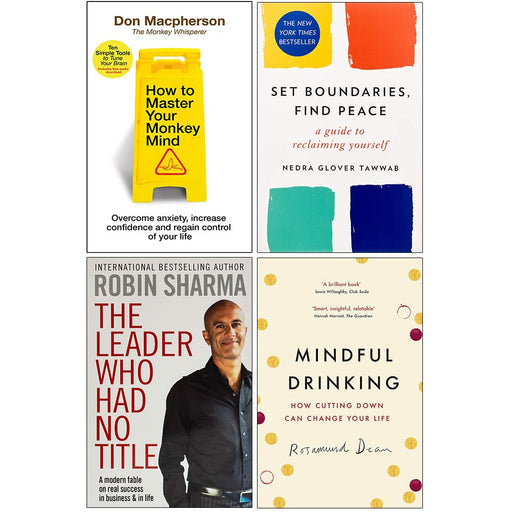 How to Master Your Monkey Mind, Set Boundaries Find Peace, The Leader Who Had No Title & Mindful Drinking 4 Books Collection Set - The Book Bundle