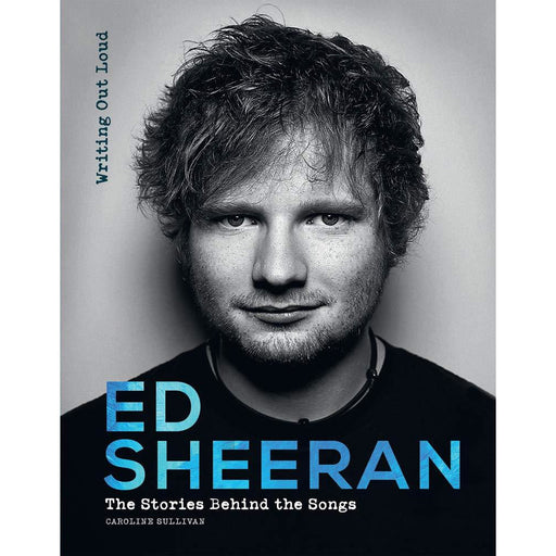 Ed Sheeran: Writing Out Loud (Stories Behind the Songs) - The Book Bundle