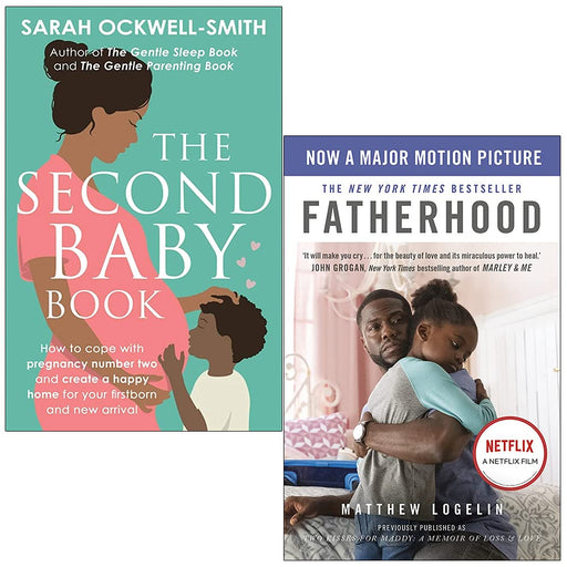 The Second Baby Book By Sarah Ockwell-Smith & Fatherhood By Matt Logelin 2 Books Collection Set - The Book Bundle
