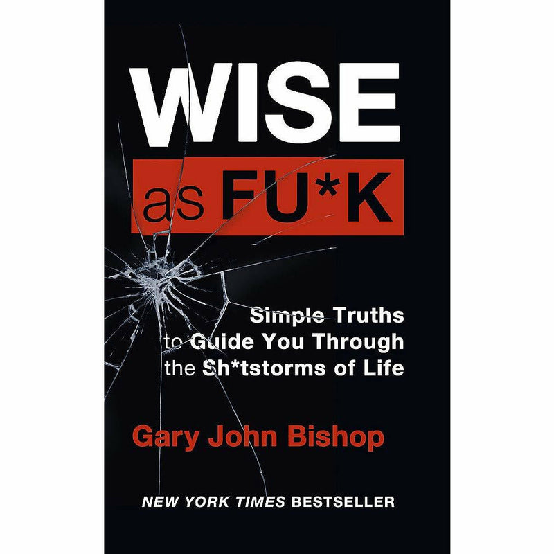 Yellow Kite book by Gary John Bishop titled "Wise as F*ck: Simple Truths to Guide You Through the Sh*tstorms in Life" with a vibrant cover.