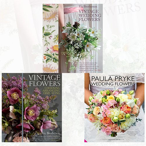 Vintage Wedding Flowers,Vintage Flowers and Paula Pryke Wedding Flowers 3 Books  Set - The Book Bundle