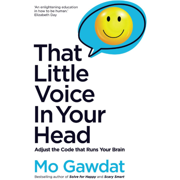 That Little Voice In Your Head: Adjust the Code That Runs Your Brain By  Mo Gawdat - The Book Bundle