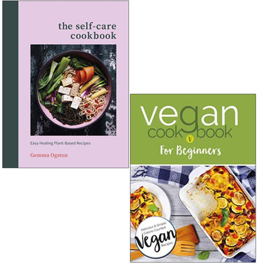 The Self Care Cookbook [Hardcover] & Vegan Cookbook For Beginners 2 Books Collection Set - The Book Bundle