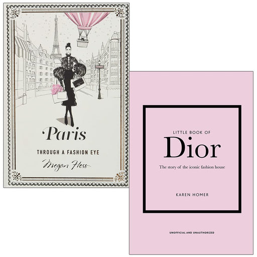 Paris Through a Fashion Eye By Megan Hess & Little Book of Dior By Karen Homer 2 Books Collection Set - The Book Bundle
