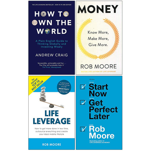 How to Own the World, Money Know More Make More Give More, Life Leverage, Start Now Get Perfect Later 4 Books Collection Set - The Book Bundle