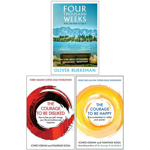 Four Thousand Weeks [Hardcover], The Courage To Be Disliked, The Courage to be Happy 3 Books Collection Set - The Book Bundle
