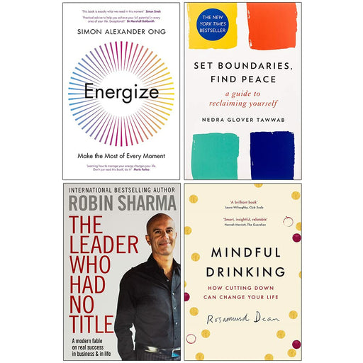Energize, Set Boundaries Find Peace, The Leader Who Had No Title & Mindful Drinking 4 Books Collection Set - The Book Bundle