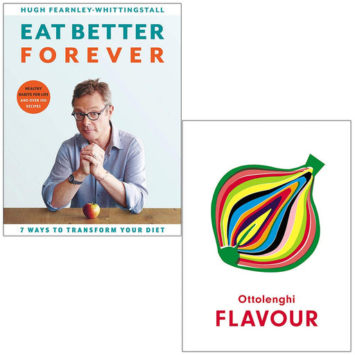 Eat Better Forever By Hugh Fearnley-Whittingstall & Ottolenghi Flavour By Yotam Ottolenghi and Ixta Belfrage 2 Books Collection Set - The Book Bundle