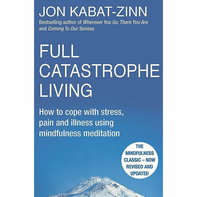 Set of three Jon Kabat-Zinn books on mindfulness, including "Wherever You Go There You Are" and "Full Catastrophe Living" by Piatkus.