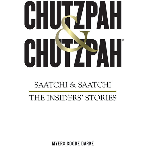 Chutzpah & Chutzpah: Saatchi & Saatchi: The Insiders' Stories - The Book Bundle