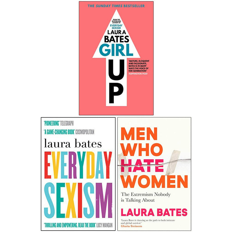 Laura Bates Collection 3 Books Set (Girl Up, Everyday Sexism, Men Who Hate Women) - The Book Bundle