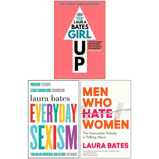 Laura Bates Collection 3 Books Set (Girl Up, Everyday Sexism, Men Who Hate Women) - The Book Bundle