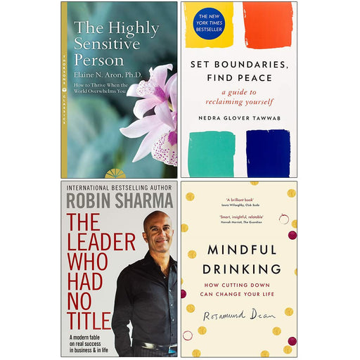 The Highly Sensitive Person, Set Boundaries Find Peace, The Leader Who Had No Title & Mindful Drinking 4 Books Collection Set - The Book Bundle