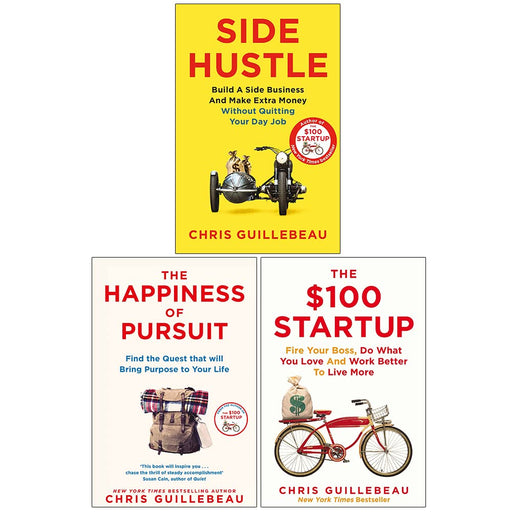 Chris Guillebeau Collection 3 Books Set (Side Hustle, The Happiness of Pursuit, The $100 Startup) - The Book Bundle