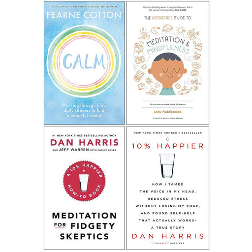Calm Fearne Cotton, Headspace Guide To Meditation And Mindfulness, Meditation For Fidgety Skeptics, 10% Happier 4 Books Collection Set - The Book Bundle