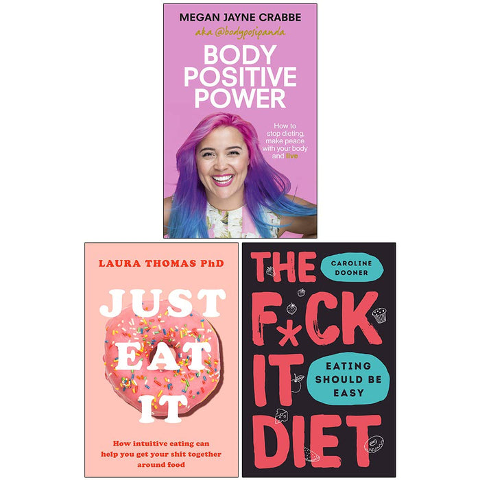 Body Positive Power, Just Eat It, The F*ck It Diet [Hardcover] 3 Books Collection Set - The Book Bundle