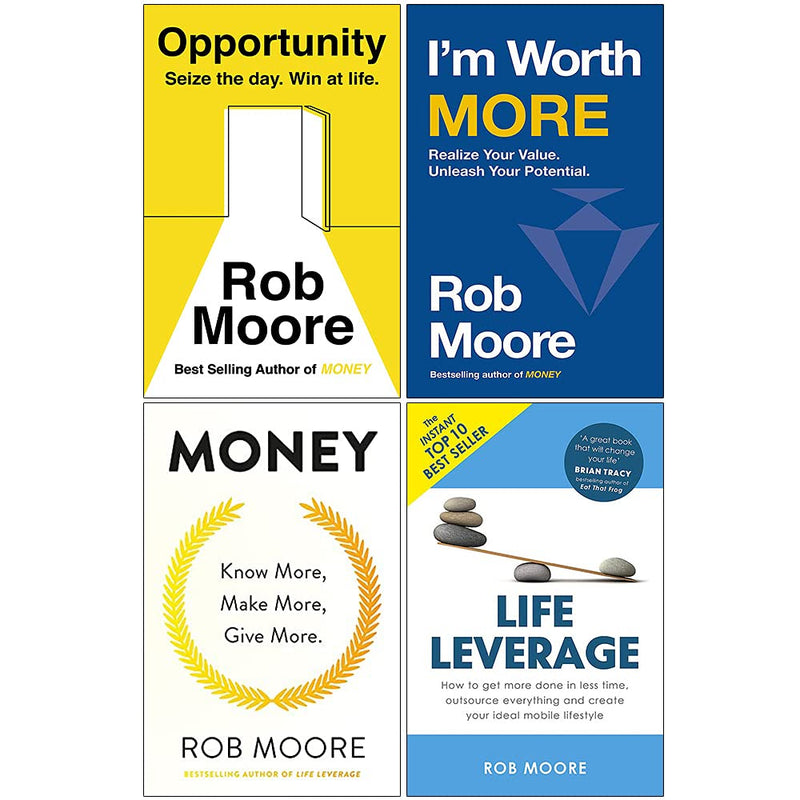 Rob Moore 4 Books Collection Set (Opportunity, I'm Worth More, Money Know More Make More Give More, Life Leverage) - The Book Bundle