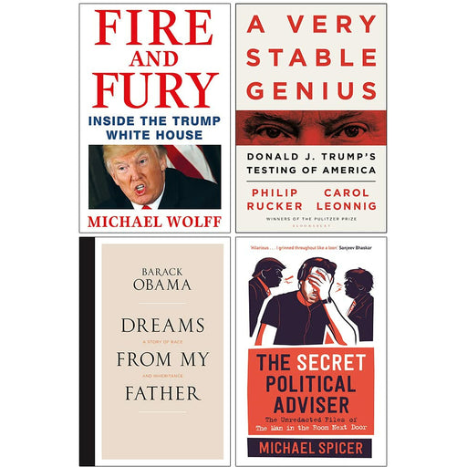 Fire and Fury[Hardcover], A Very Stable Genius, [Hardcover]Dreams From My Father, [Hardcover] The Secret Political Adviser 4 Books Collection Set - The Book Bundle