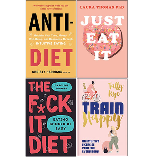 Anti Diet, Just Eat It, The F*ck It Diet [Hardcover], Train Happy [Hardcover] 4 Books Collection Set - The Book Bundle