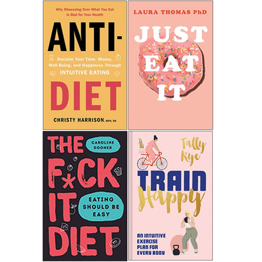 Anti Diet, Just Eat It, The F*ck It Diet [Hardcover], Train Happy [Hardcover] 4 Books Collection Set - The Book Bundle