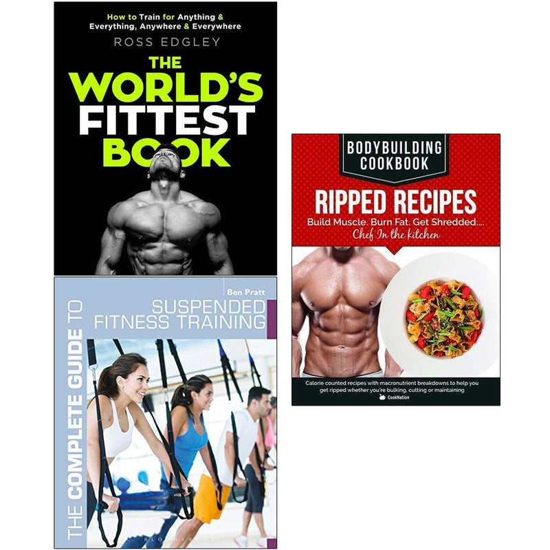 Worlds Fittest Book, The Complete Guide to Suspended Fitness Training, Bodybuilding Cookbook Ripped Recipes 3 Books Collection Set - The Book Bundle