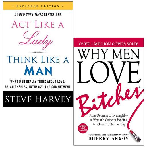 Act Like A Lady Think Like A Man By Steve Harvey & Why Men Love Bitches By Sherry Argov 2 Books Collection Set - The Book Bundle