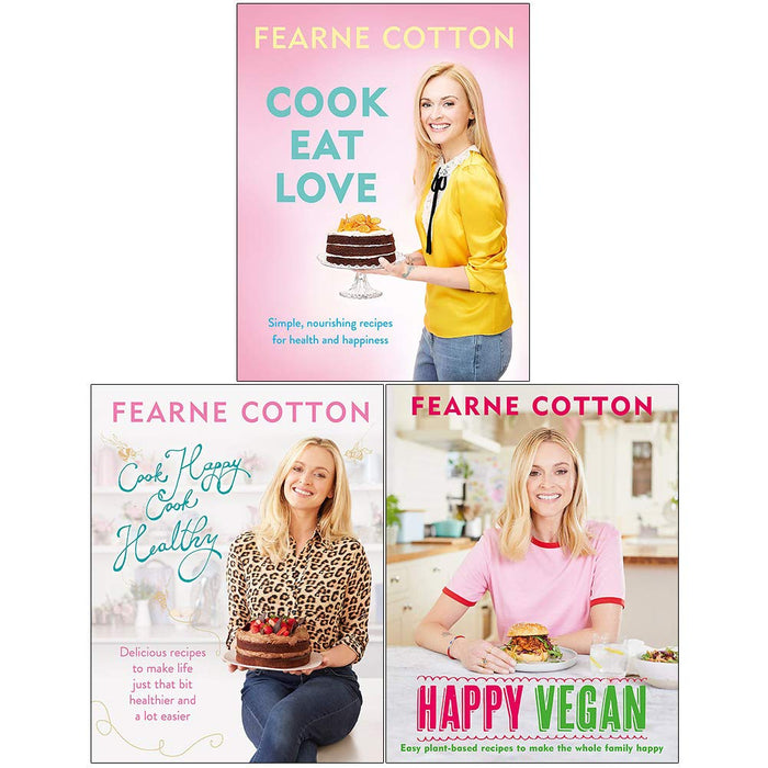 Fearne Cotton 3 Books Collection Set Cook Eat Love, Cook Happy Cook Healthy, Happy Vegan - The Book Bundle
