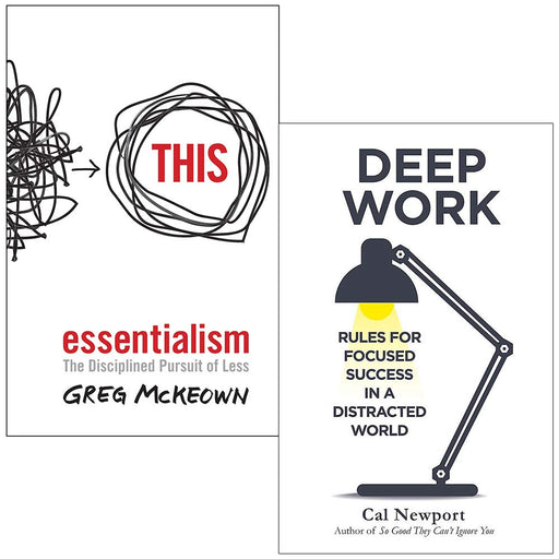 Essentialism: The Disciplined Pursuit of Less & Deep Work: Rules for Focused Success in a Distracted World 2 Books Collection Set - The Book Bundle