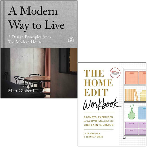 A Modern Way to Live [Hardcover] By Matt Gibberd & The Home Edit Workbook [Spiral-bound] By Clea Shearer, Joanna Teplin 2 Books Collection Set - The Book Bundle